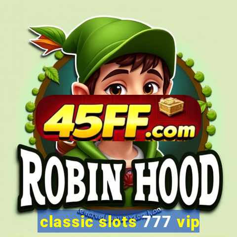 classic slots 777 vip